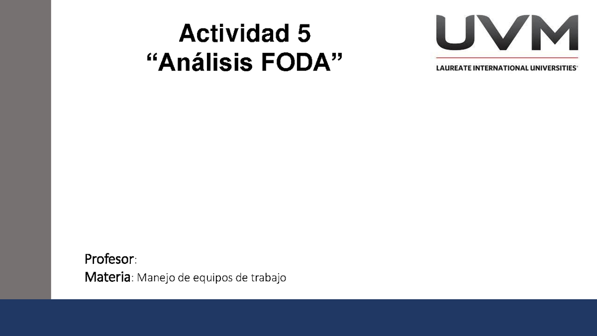 Actividad 5 Análisis FODA - Manejo de Equipos de trabajo - UVM - Studocu