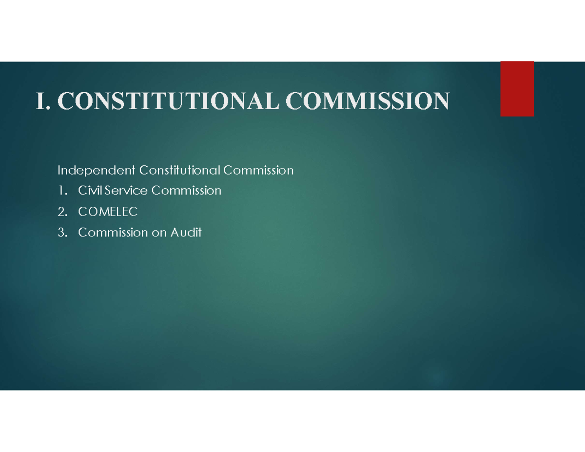 Article IX Lecture notes 1 I. CONSTITUTIONAL COMMISSION Independent