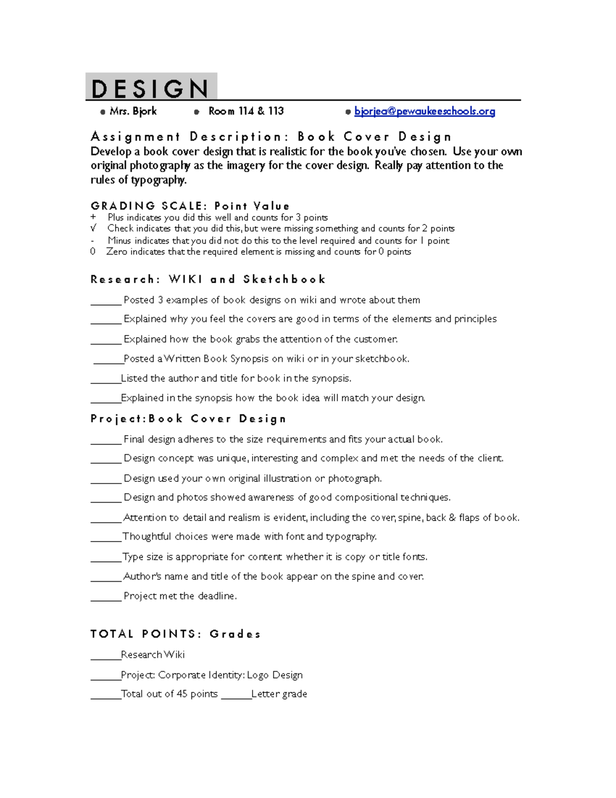 Assign book cover rubric 2014 D E S I G N Mrs. Bjork Room 114 & 113 bjorjeapewaukeeschools A