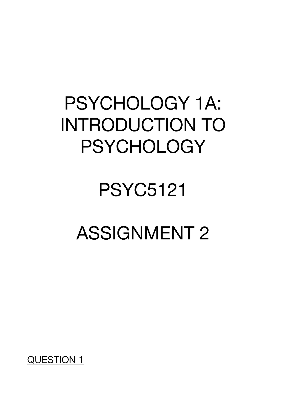 Psych 5121 Assignment 2 - PSYCHOLOGY 1A: INTRODUCTION TO PSYCHOLOGY ...