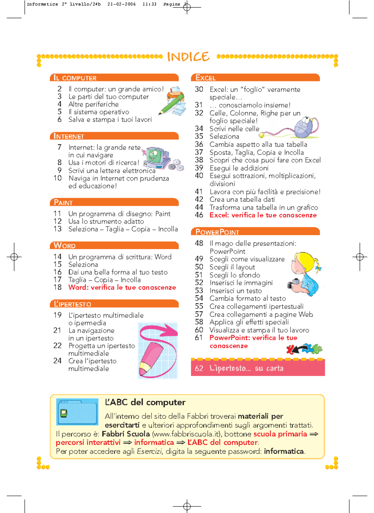 Informatica scuola primaria - INDICE L’ABC del computer All’interno del ...
