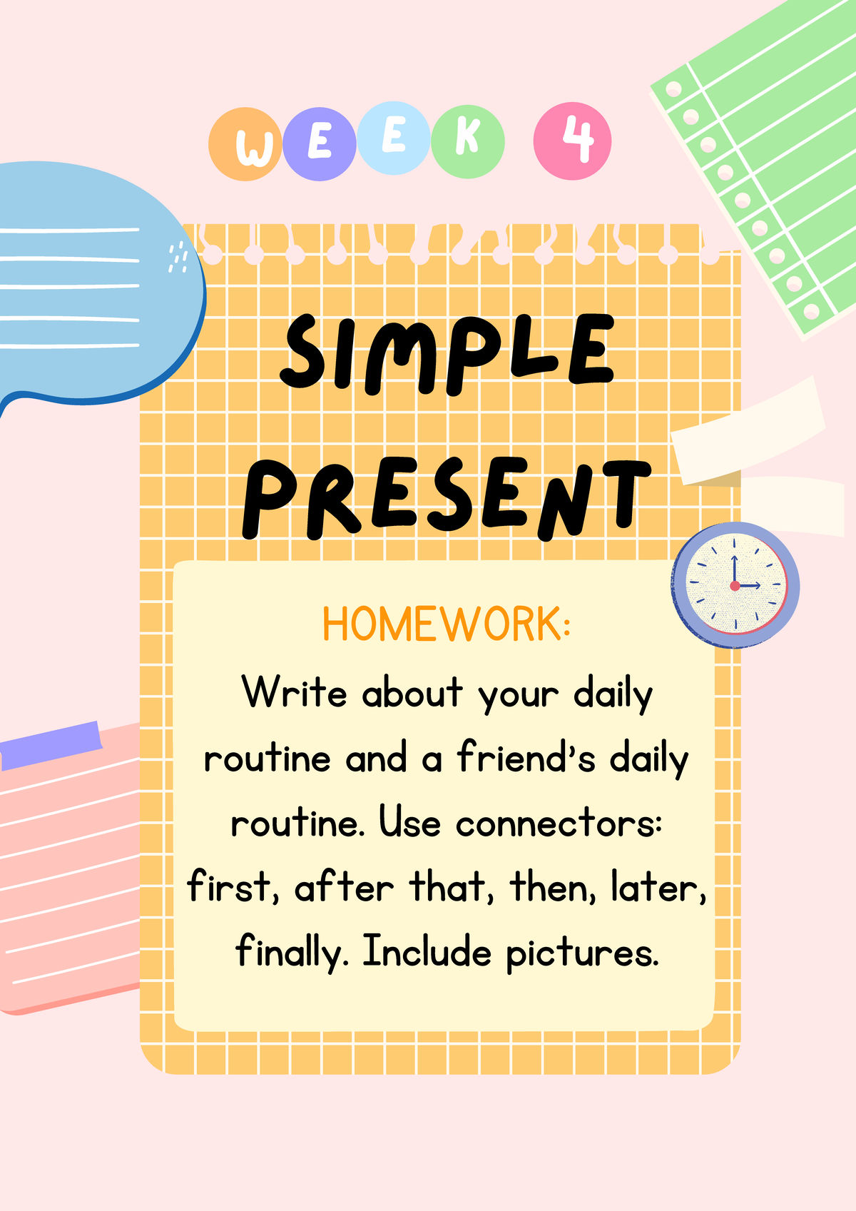 Daily routine - W E E K 4 Simple present HOMEWORK: Write about your ...
