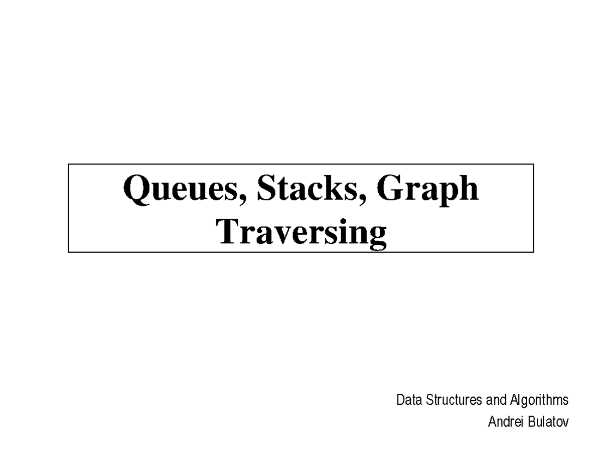 Queues, stacks, graph traversing - Queues, Stacks, Graph Traversing ...