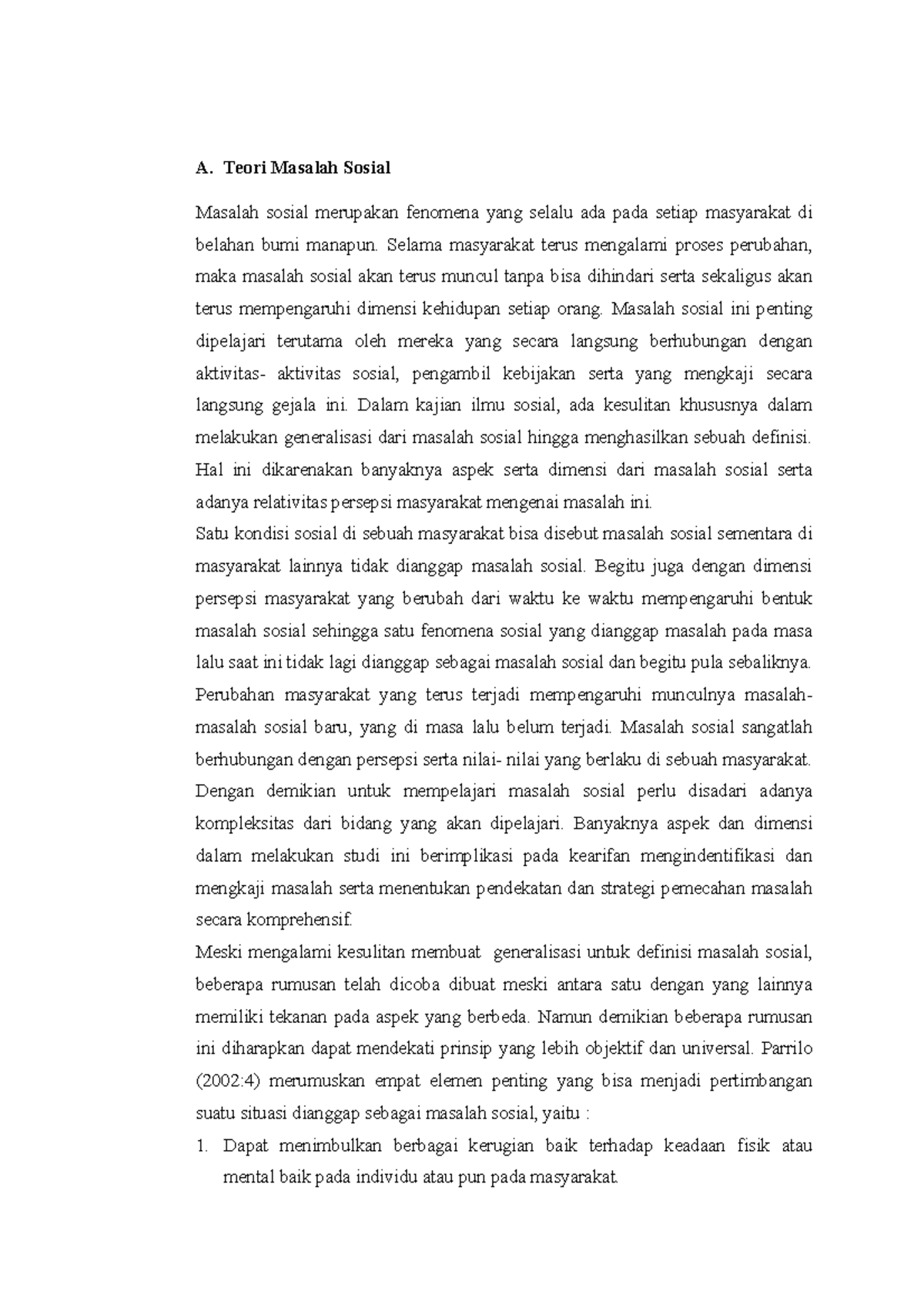 Teori Masalah Sosial A. Teori Masalah Sosial Masalah sosial merupakan fenomena yang selalu ada