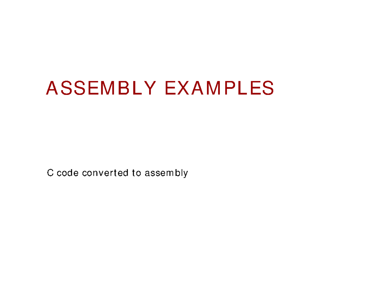 04-Assembly Examples - Lecture notes 4 - ASSEM BLY EX AM PLES C code ...