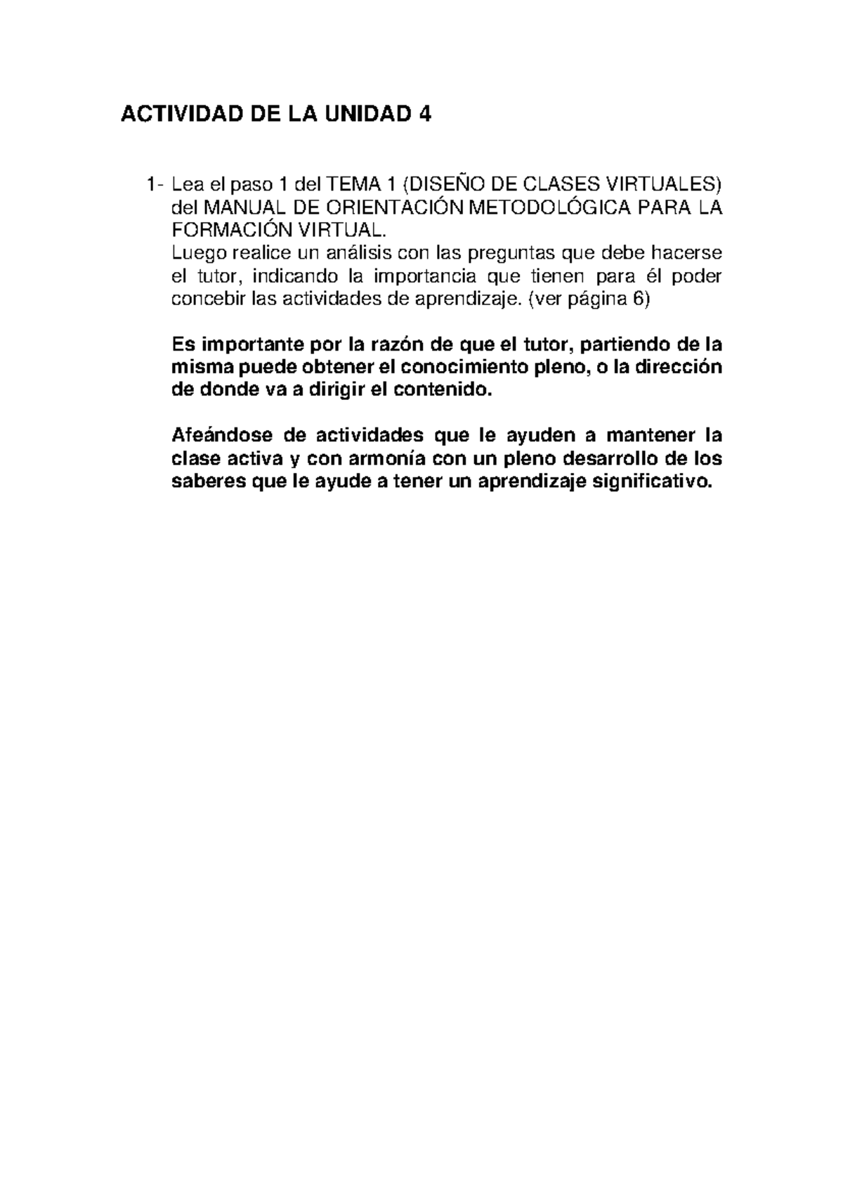 Actividad DE LA Unidad 4 - ACTIVIDAD DE LA UNIDAD 4 1 - Lea el paso 1 ...