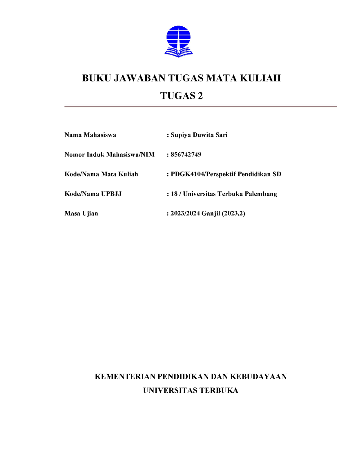 Jawaban Tugas 2 PDGK4104 - BUKU JAWABAN TUGAS MATA KULIAH TUGAS 2 Nama ...