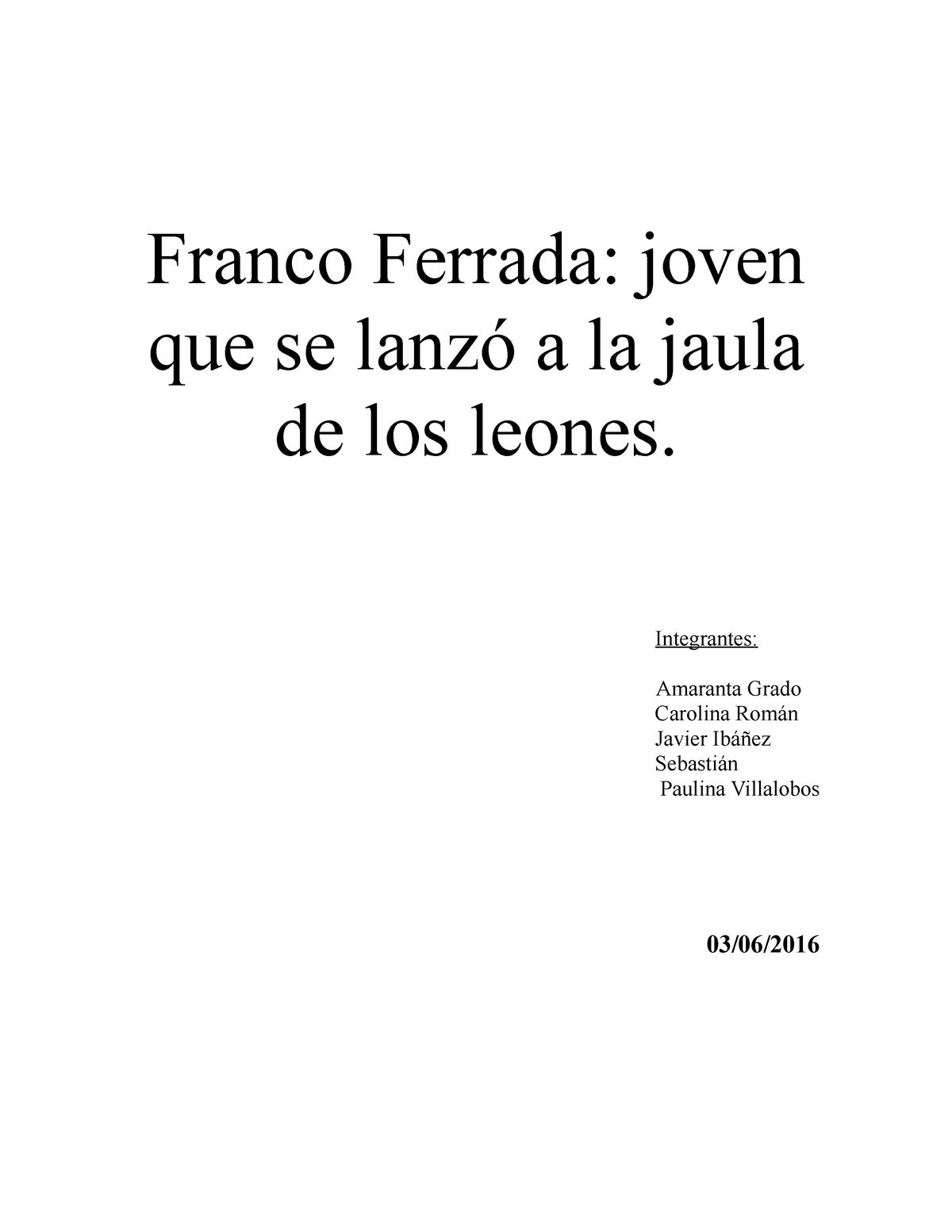 Trabajo personalidad - Franco Ferrada: joven que se lanzó a la jaula de los  leones. Integrantes: - Studocu