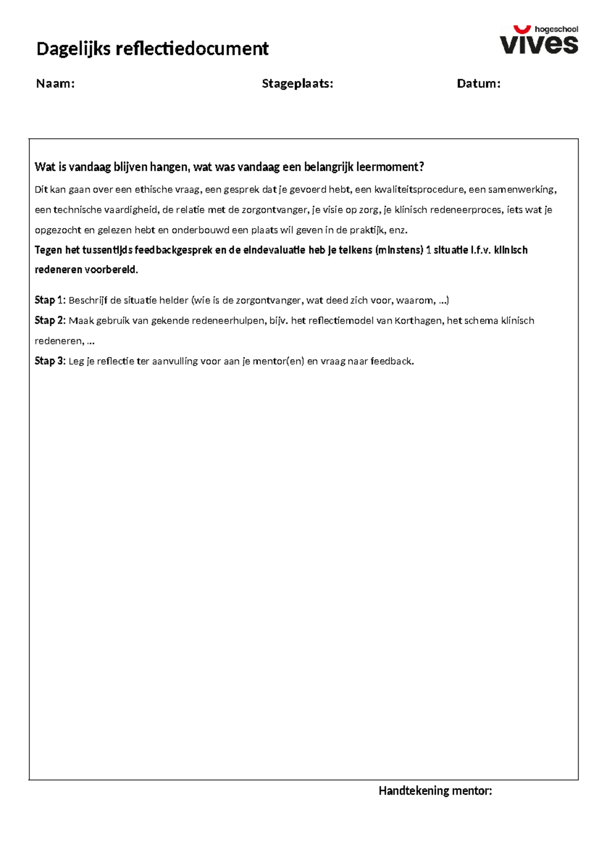 Dagelijks reflectiedocument stage - Naam: Stageplaats: Datum: Wat is ...