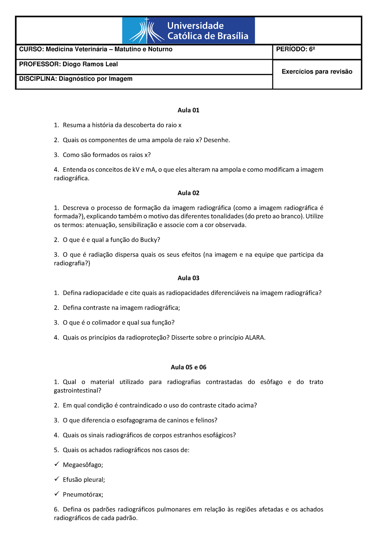 Questões para revisão Aula 01 a 06 2º 2022 Aula 01 Resuma a história da descoberta do raio x