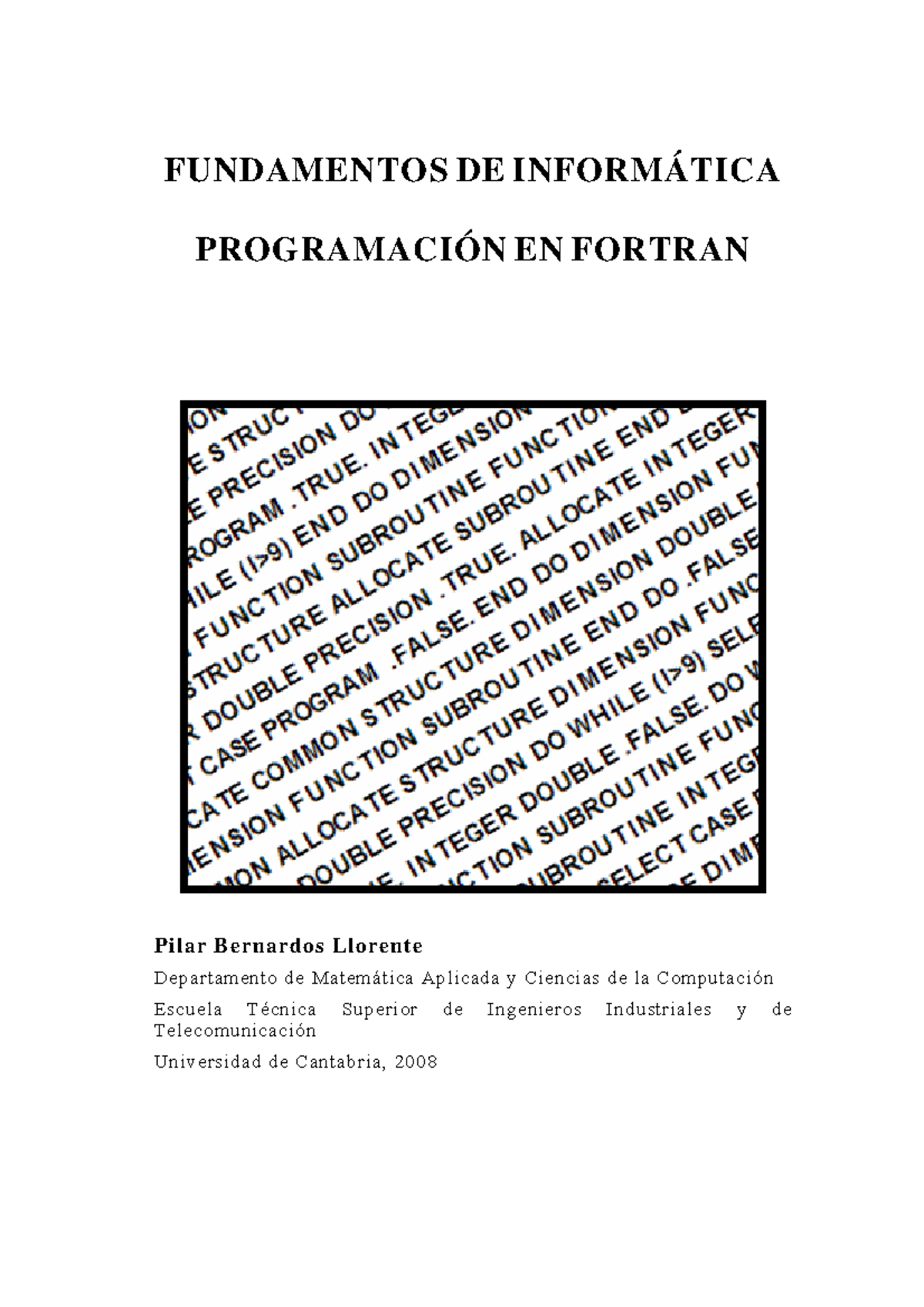 Curso De Fortran Fundamentos De Informatica Programacion En Fortran Pilar Bernardos Llorente Studocu