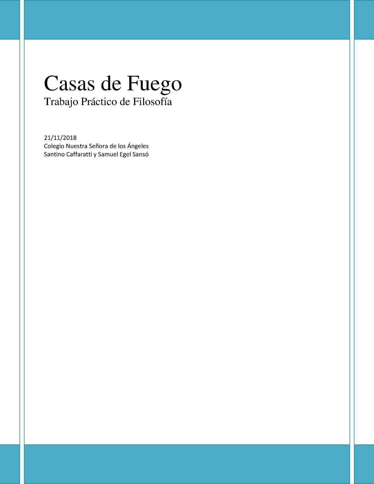 Casas de Fuego-TP 4 - Casas de Fuego Trabajo Práctico de Filosofía 21/11/  Colegio Nuestra Señora de - Studocu