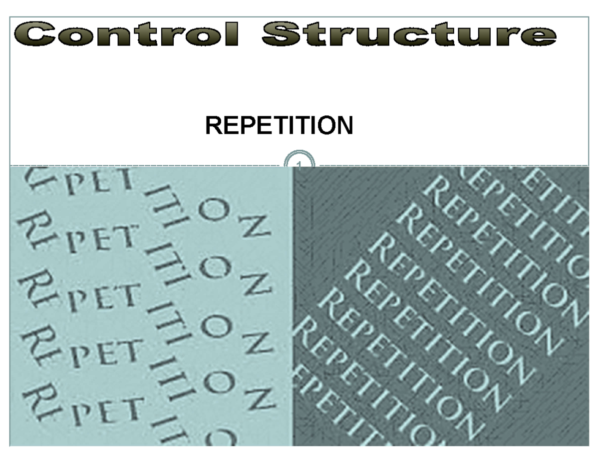 Week 8 9 10 - Repetition - Programming - REPETITION Objectives 1. To ...