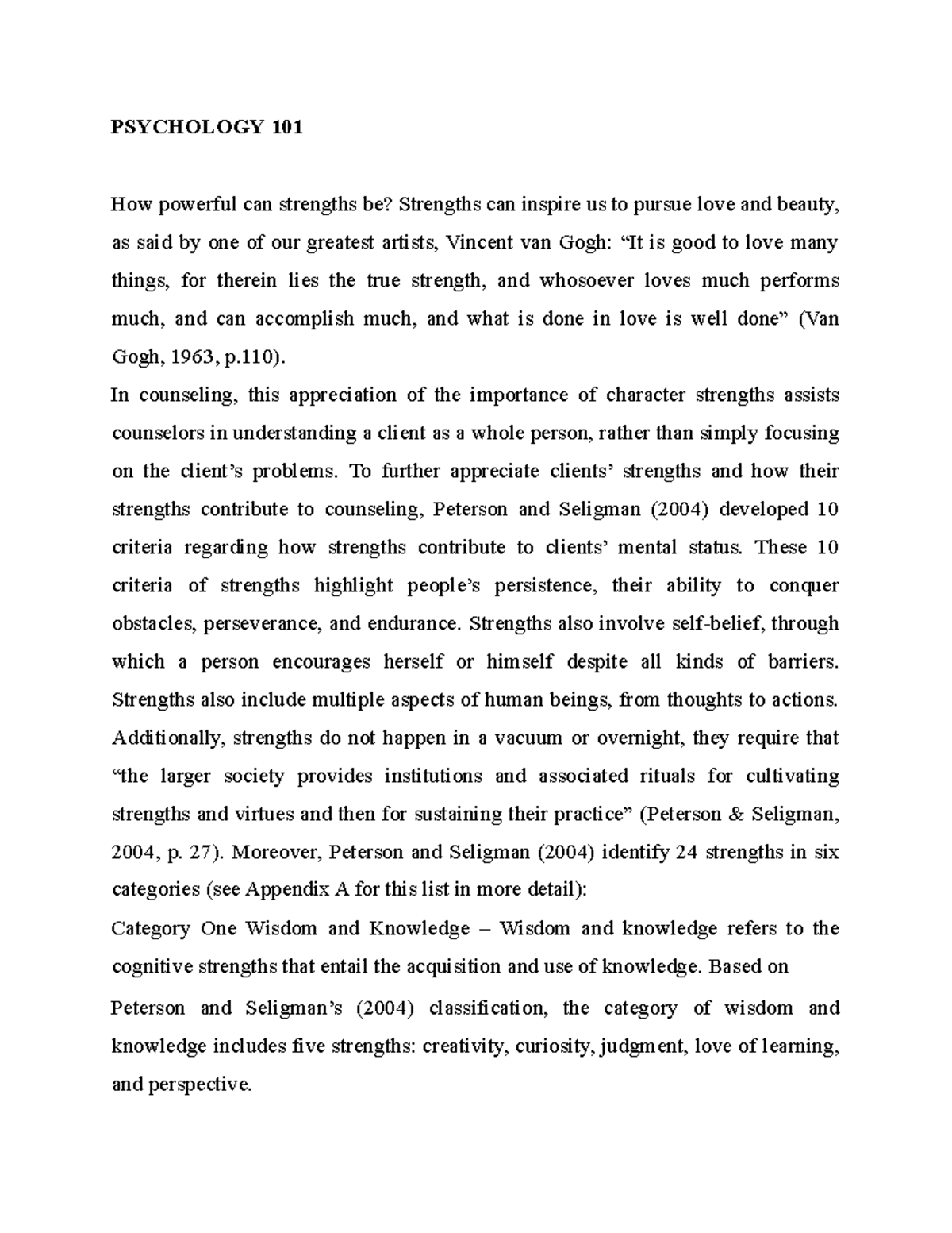 Psychology IM 3 Additionally, strengths do not happen in a vacuum or overnight, they require