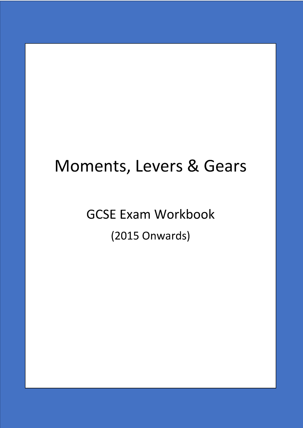 Moments Levers and Gears Workbook - Moments, Levers & Gears GCSE Exam ...