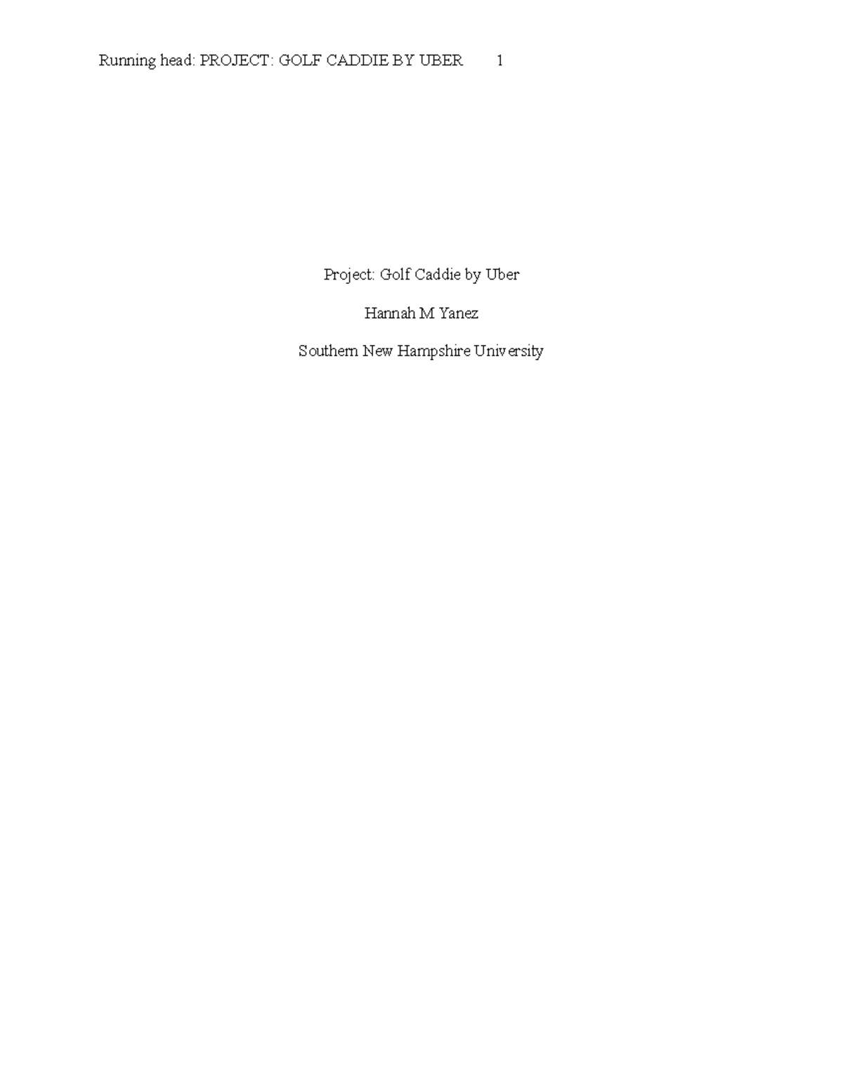 Final Project Submission Running head PROJECT GOLF CADDIE BY UBER 1