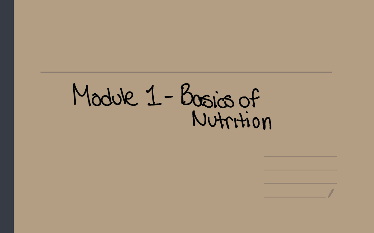 Module 1 - Basics Of Nutrition - Module 1 Basics Of Nutrition Nutrition ...