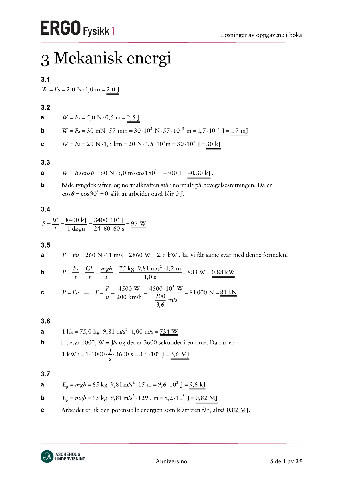 Fullstendige Løsninger ERGO 1 Kapittel 3 - 3 Mekanisk Energi 3. W = Fs ...