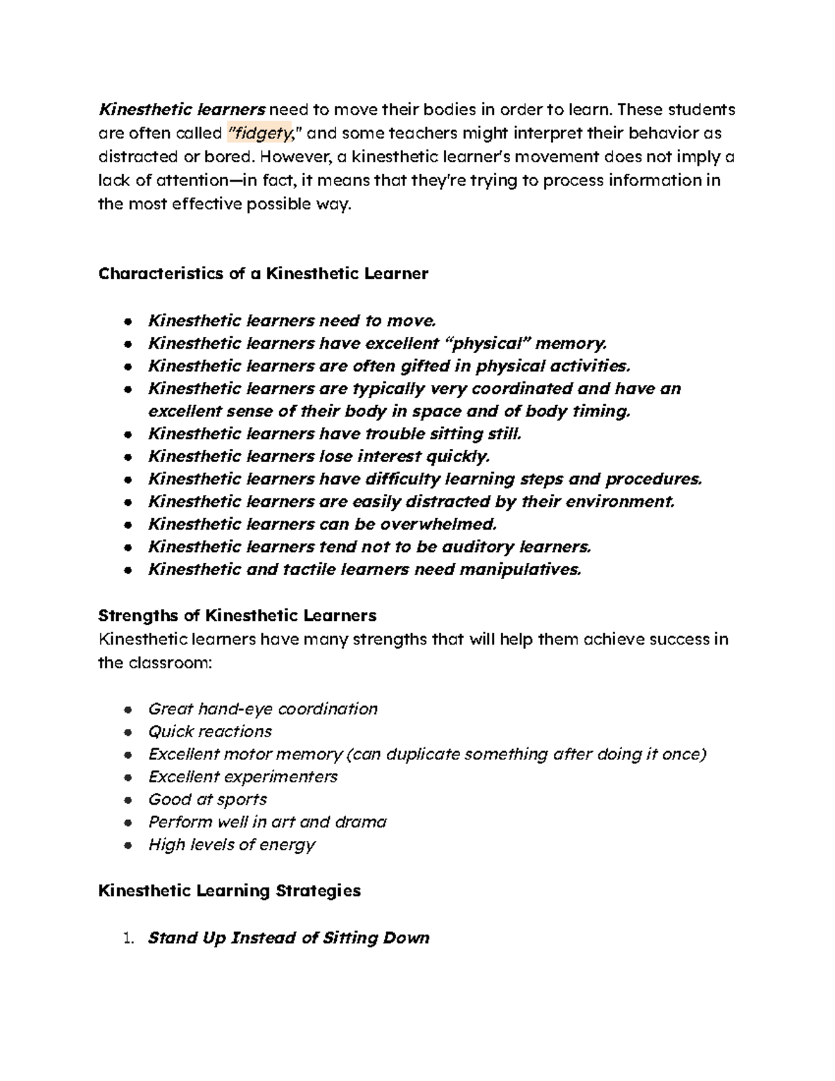 Kinesthetic learner - These students are often called 