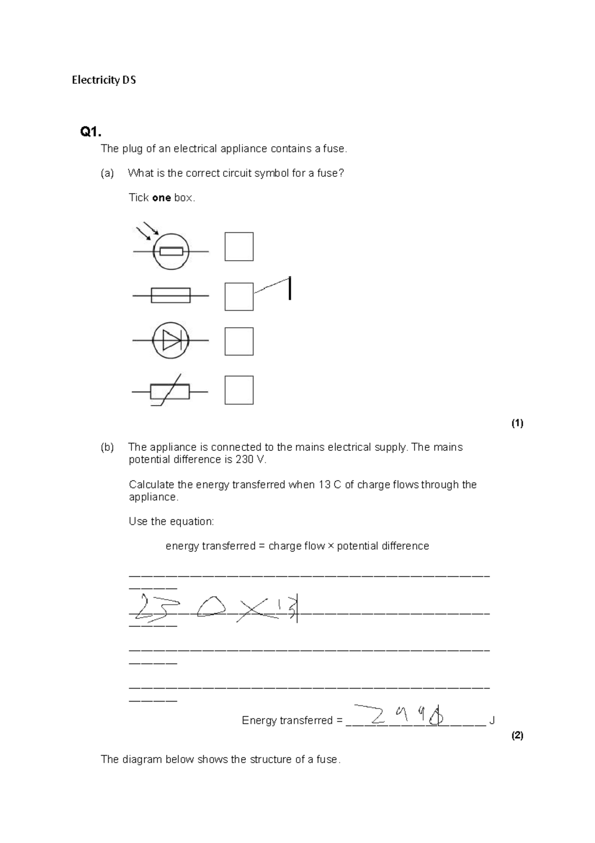 Electricity DS none Electricity DS Q1. The plug of an electrical appliance contains a fuse