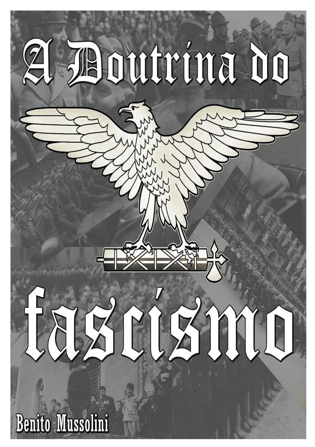 Benito Mussolini A Doutrina Do Fascismo A Doutrina Do Fascismo Benito Mussolini Ideias