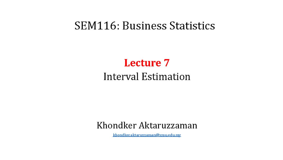 Lecture 7 Interval Estimation - SEM116: Business Statistics Lecture 7 ...