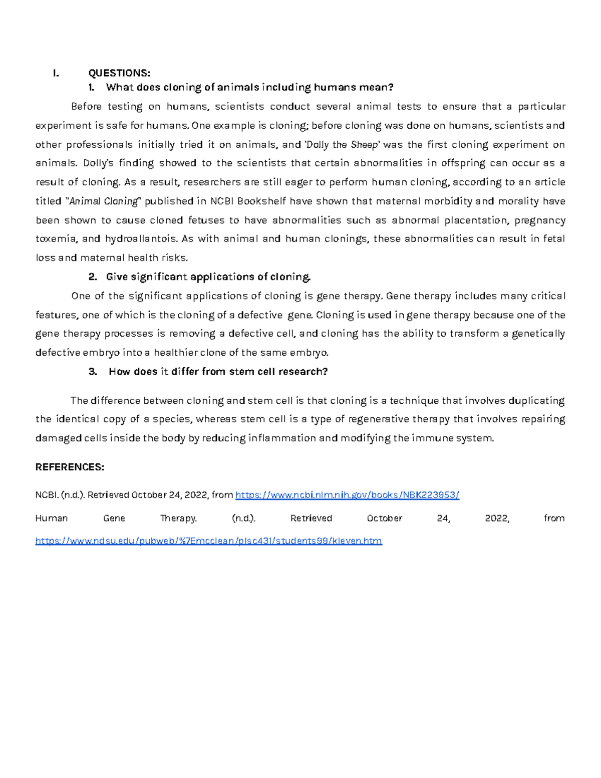 Cloning I. QUESTIONS What does cloning of animals including humans