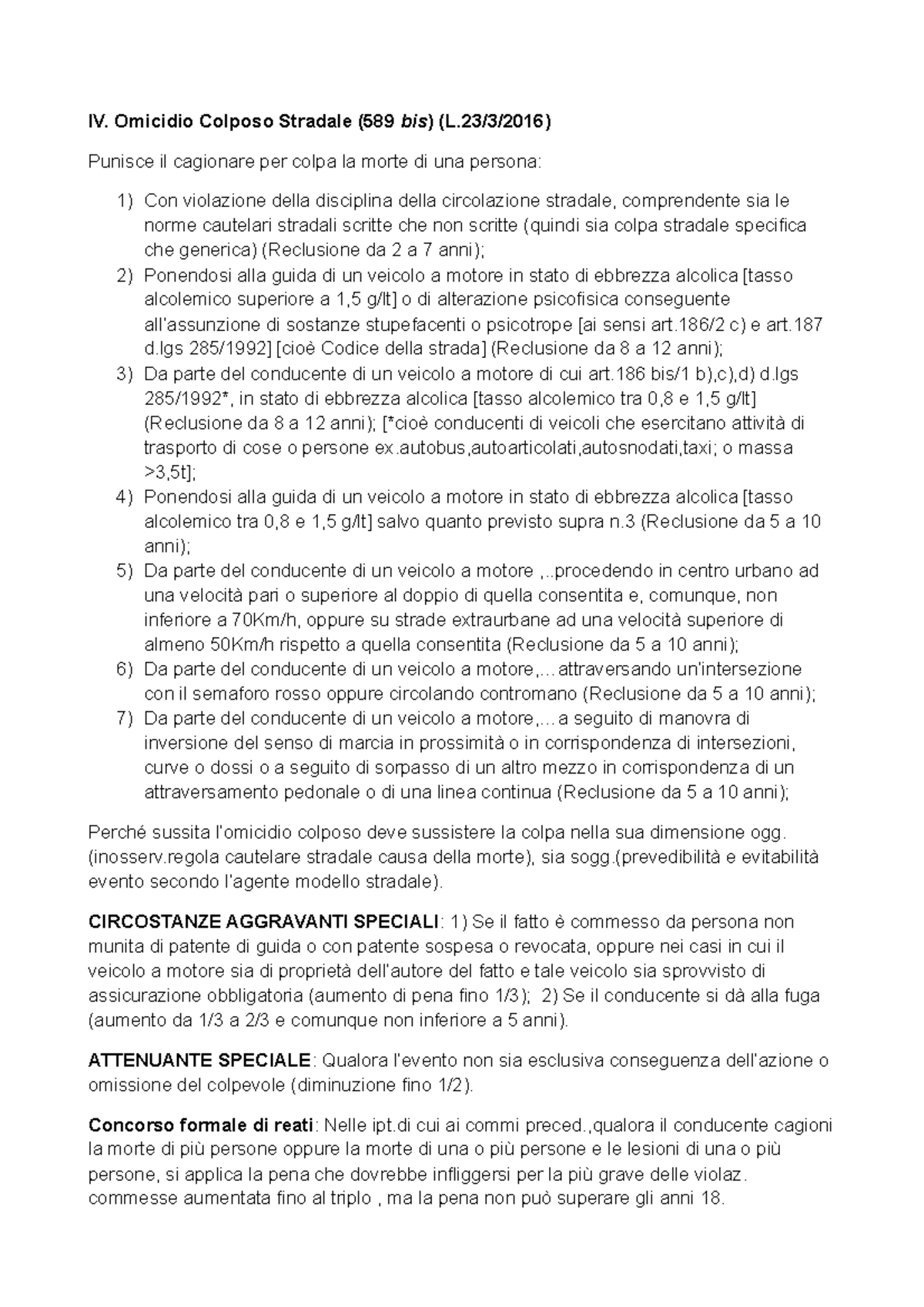 Omicidio stradale IV. Omicidio Colposo Stradale (589 bis) Punisce il cagionare per colpa la