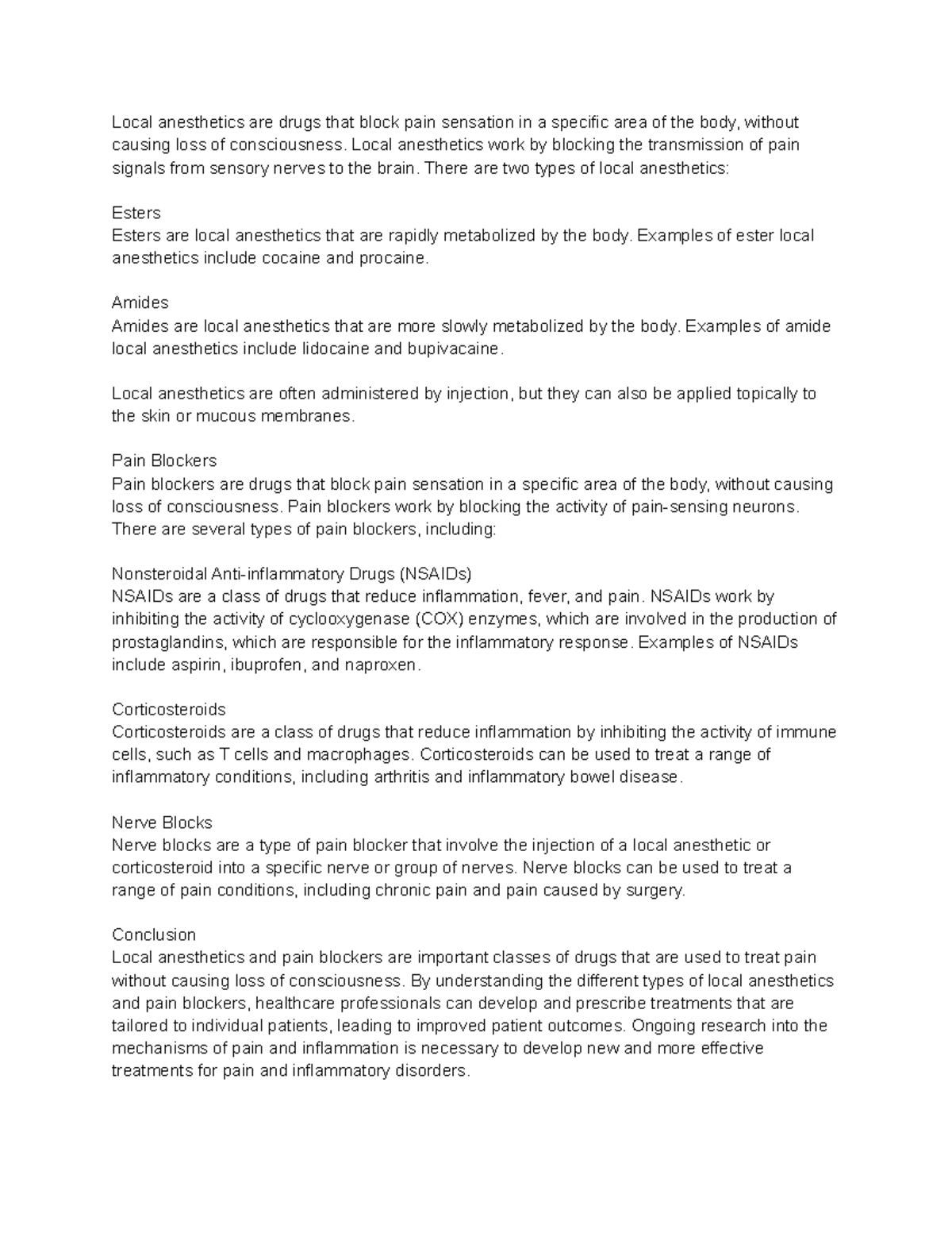 Local Anesthetics Local anesthetics work by blocking the transmission of pain signals from