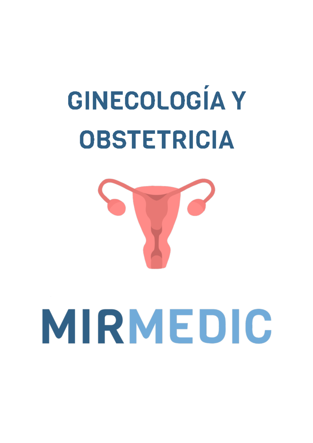 Resumen Ginecología Mirmedic - GINECOLOGÍA Y OBSTETRICIA GINECOLOGÍA 1 ...