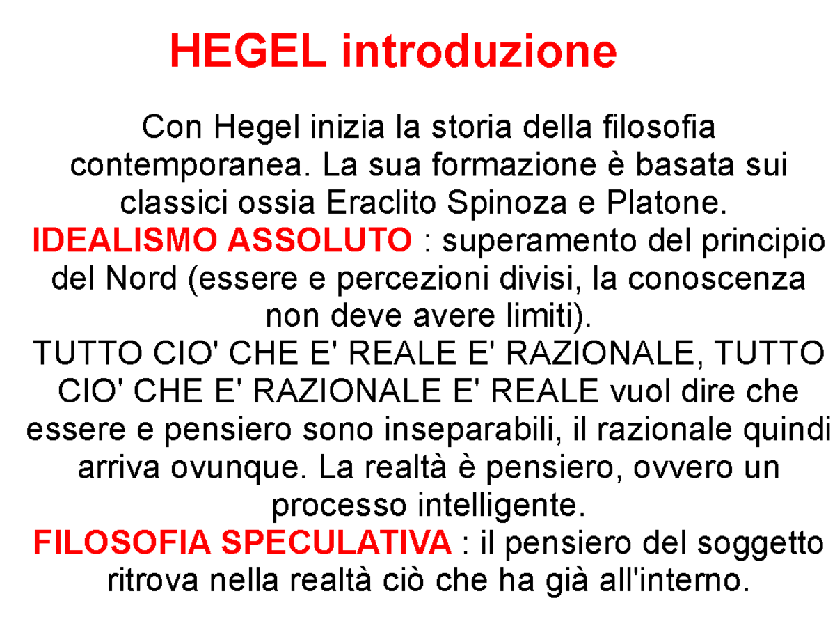 Hegel La sua formazione è basata sui classici ossia Eraclito Spinoza