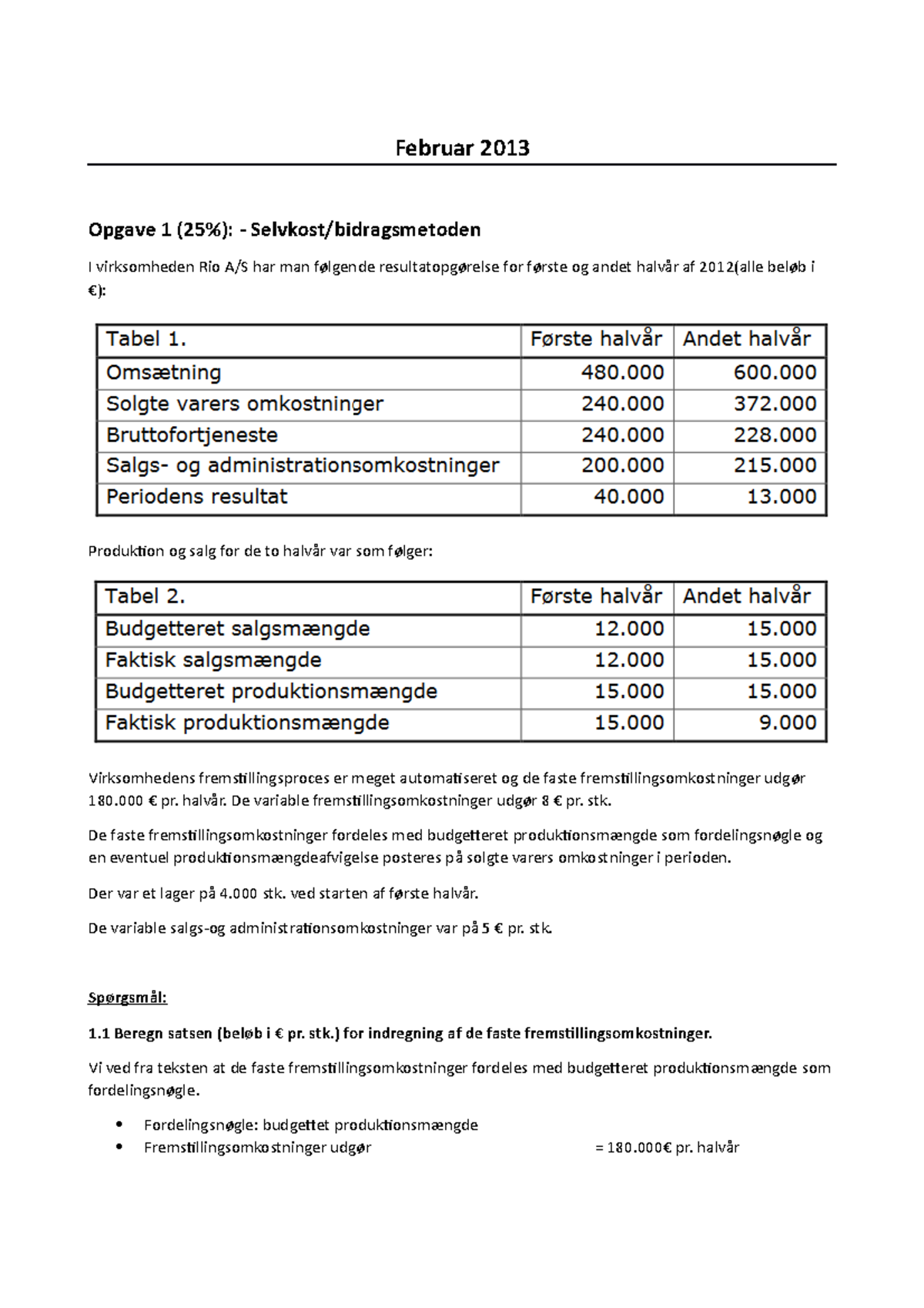 2013 Februar - .... - Februar 2013 Opgave 1 (25%): - Selvkost ...