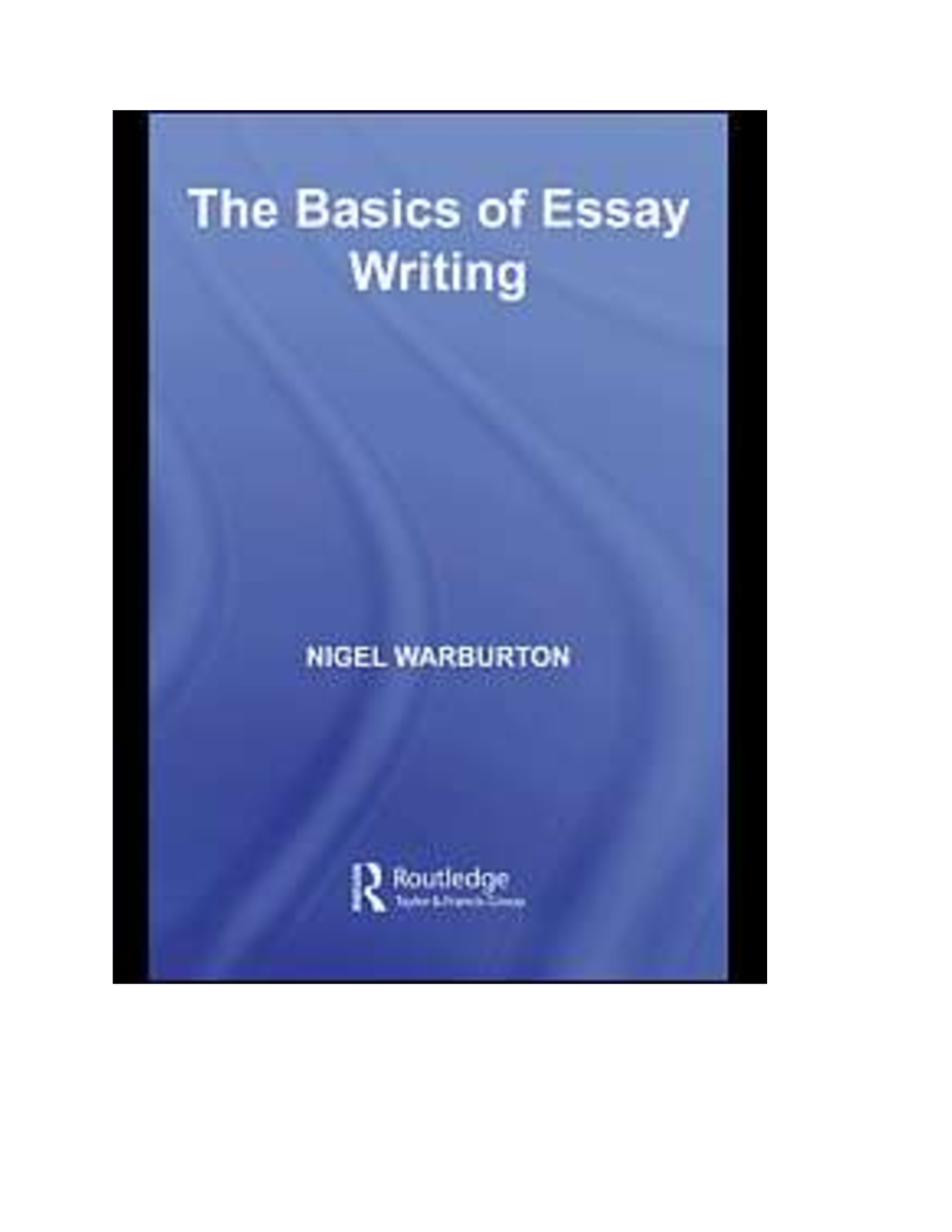 the basics of essay writing by nigel warburton