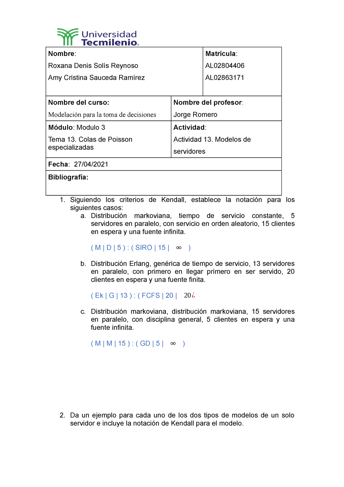 Actividad 13 modelacion para la toma de decisiones - Siguiendo los  criterios de Kendall, establece - Studocu