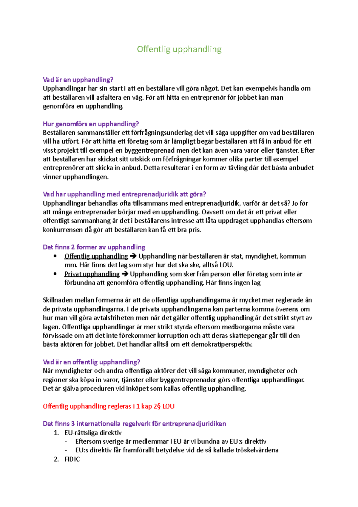 Offentlig upphandling Det kan exempelvis handla om att beställaren