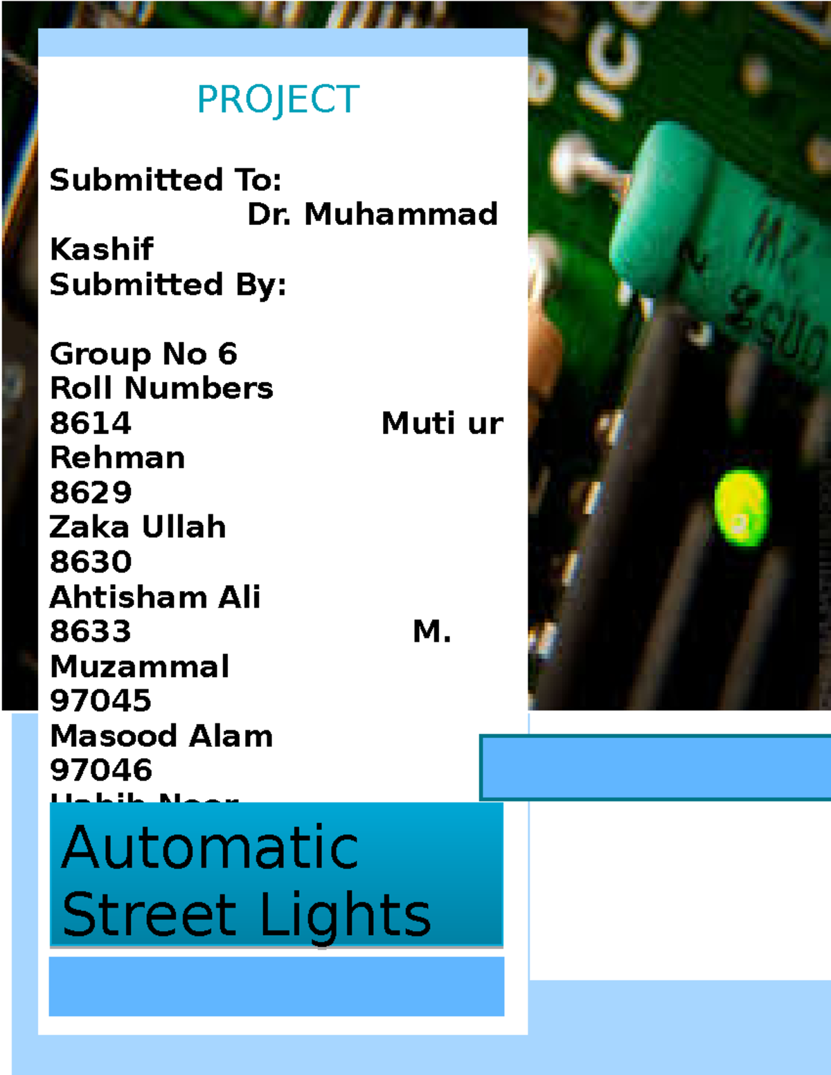 Project 1 automatic street lights Submitted To Dr. Muhammad Kashif