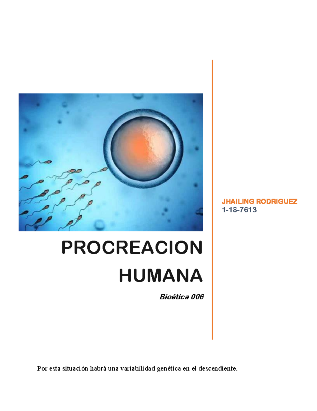 LA Procreación Humana - LA PROCREACIÓN HUMANA Para empezar, procrear es ...