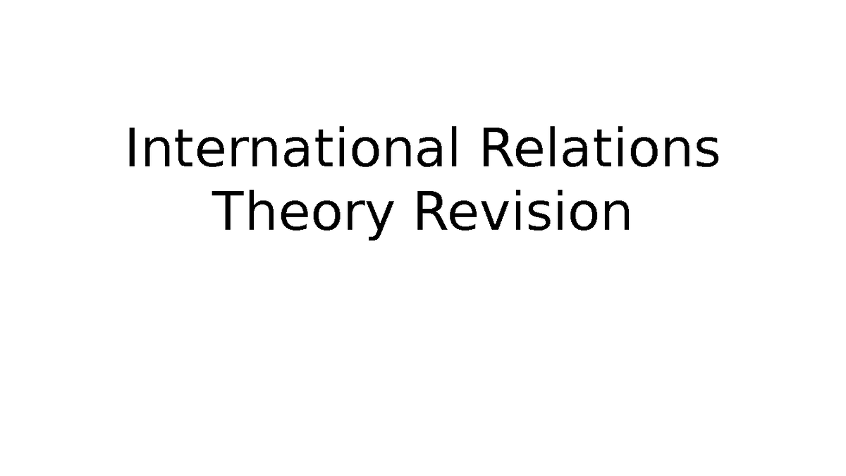 International Relations Theory Revision - Lecture notes, lectures 1 ...