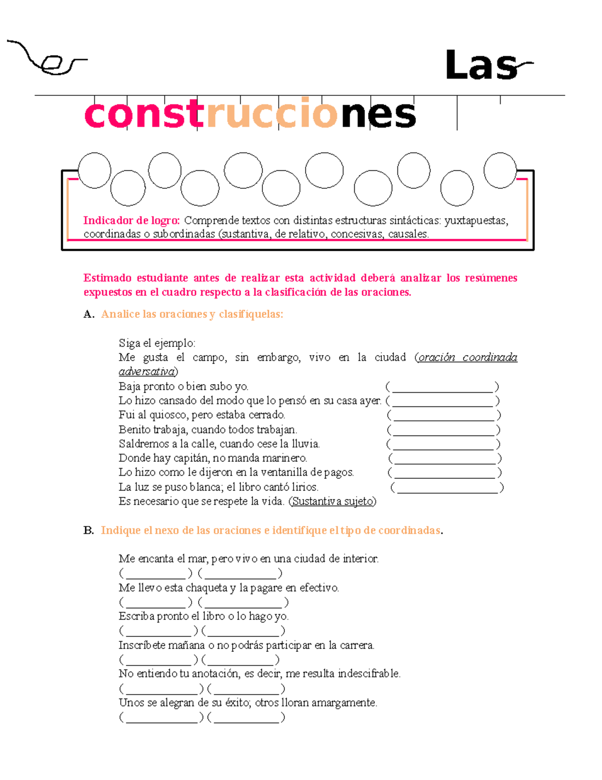 Las construcciones El español o castellano es una lengua romance