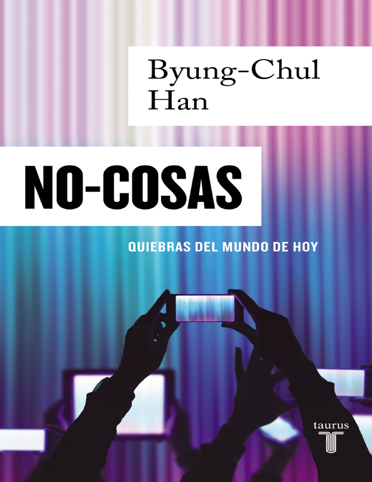 Byung-Chul-Han-No-cosas -Quiebras-del-mundo-de-hoy- 2021 -Taurus ...