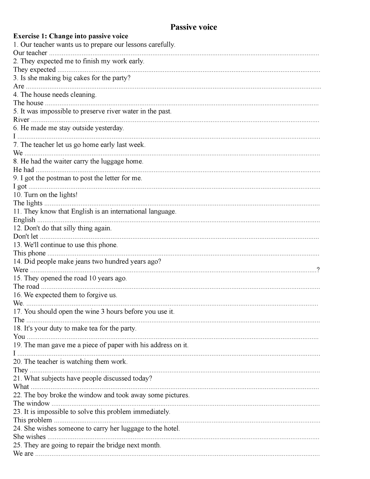 Passive voice - Passive voice Exercise 1: Change into passive voice Our ...