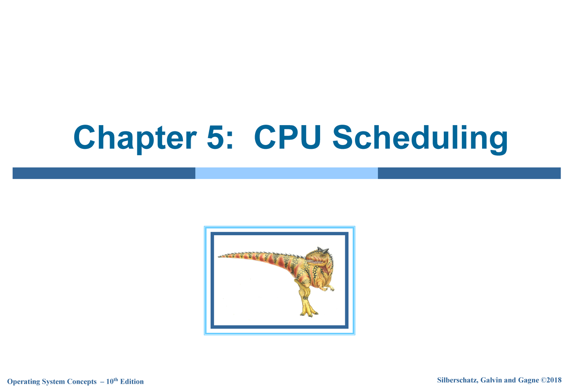 Chapter-5 - Lecture Slides - Chapter 5: CPU Scheduling Chapter 5: CPU ...