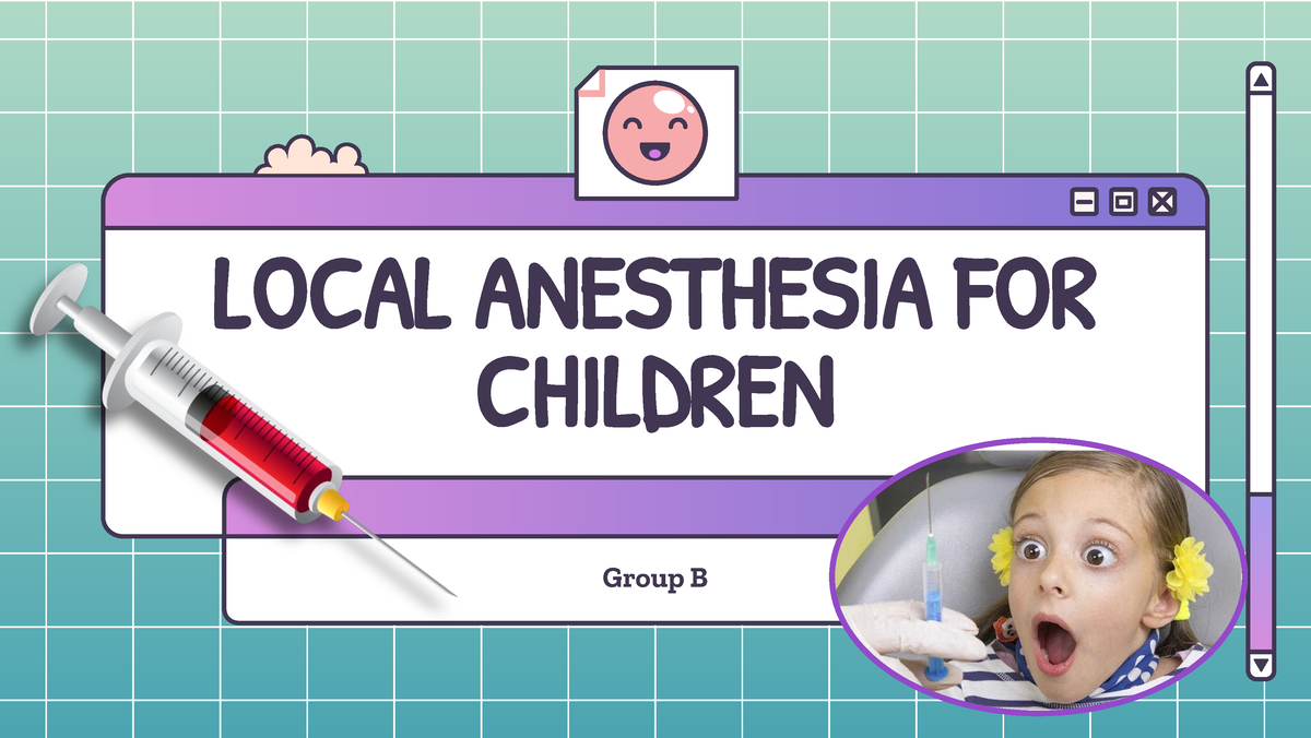 Local Anesthesia FOR Children - LOCAL ANESTHESIA FOR CHILDREN Group B ...