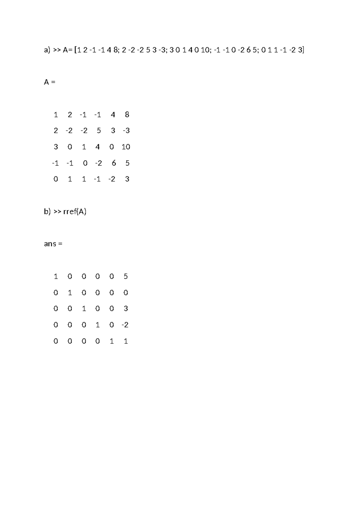 Matlab assignment for math a) >> A= [1 2 1 1 4 8; 2 2 2 5 3 3