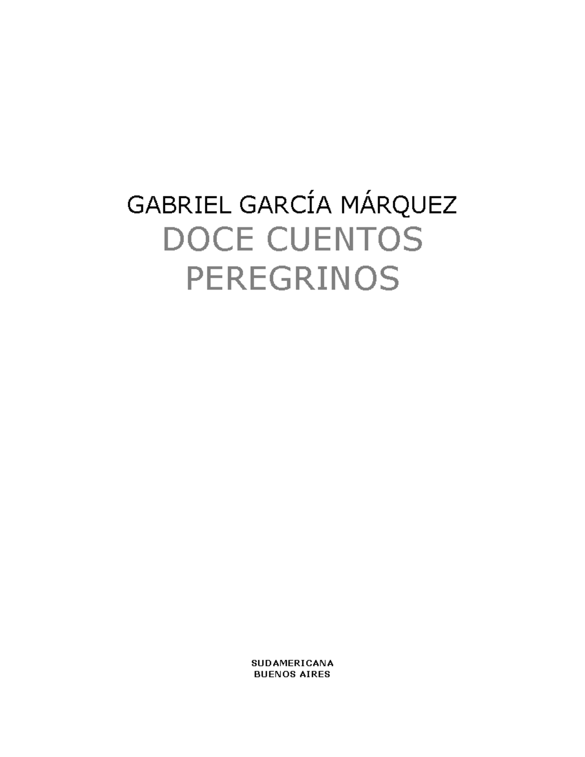 12 cuentos peregrinos - GABRIEL GARCÍA MÁRQUEZ DOCE CUENTOS PEREGRINOS ...