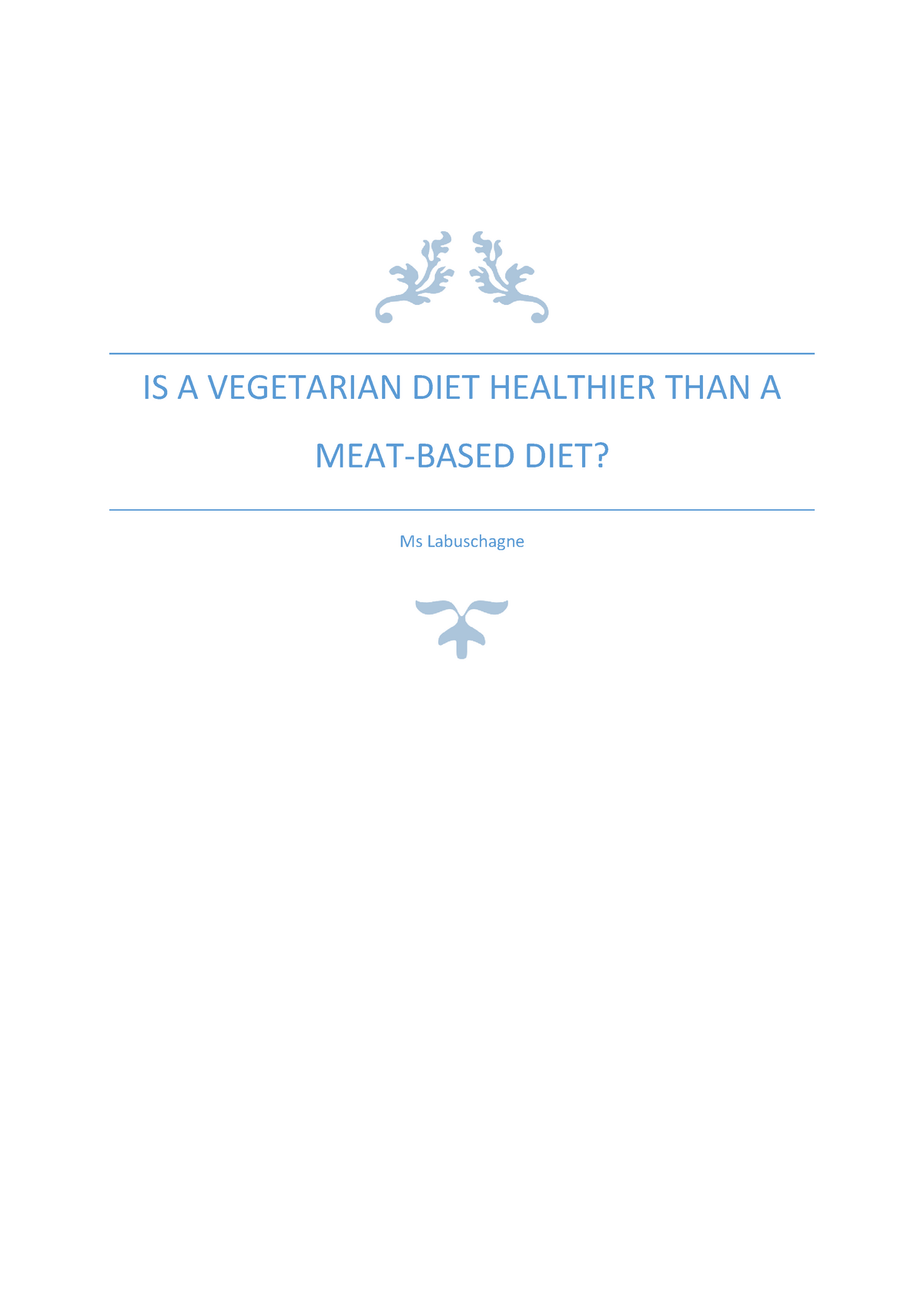 IS A Vegetarian DIET Healthier THAN A MEAT­ Based DIET? IS A