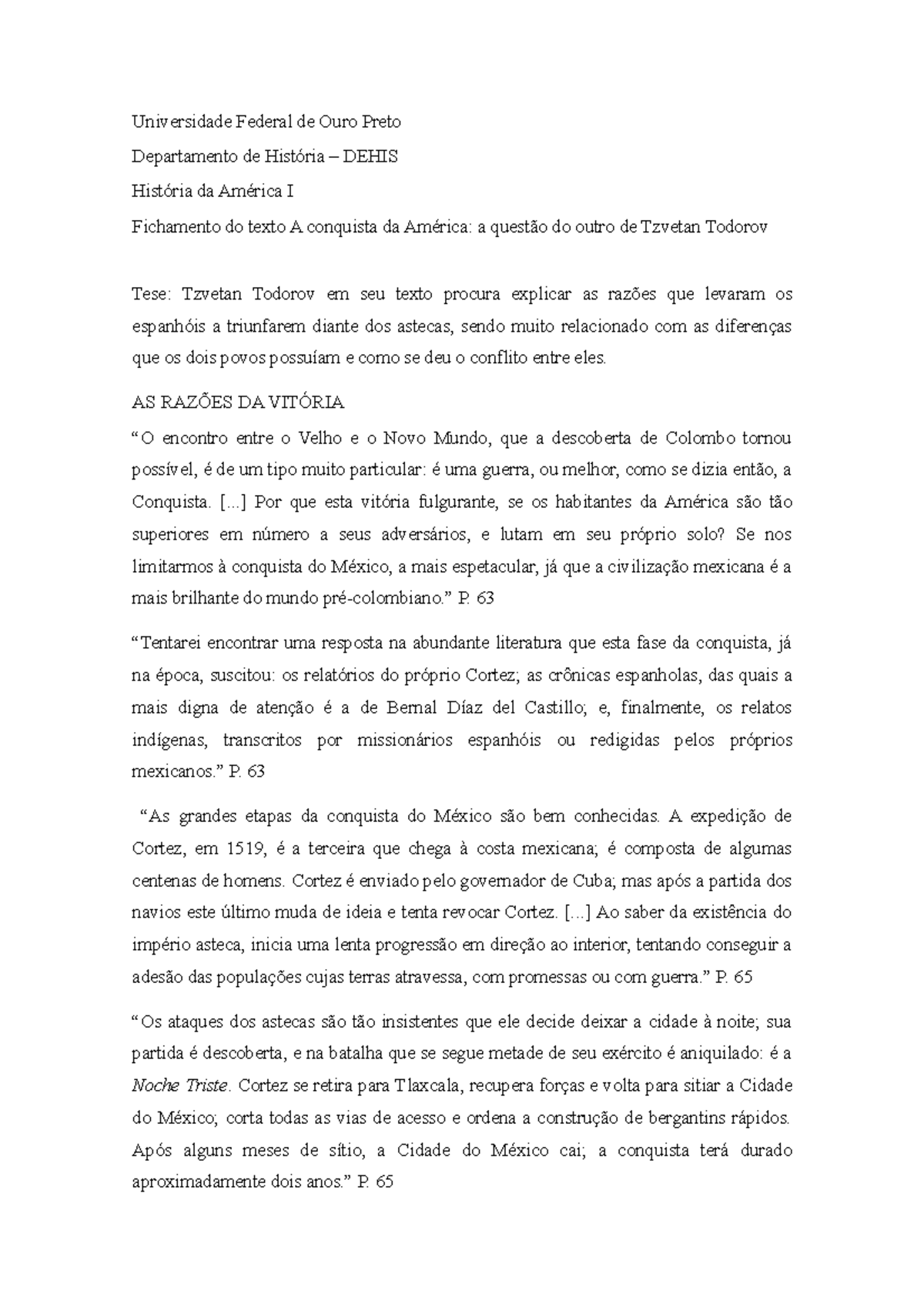 08 Todorov, Tzvetan. A conquista da América a questão do outro. São Paulo, Martins Fontes 08 Todorov, Tzvetan. A conquista da América a questão do outro. São Paulo, Martins Fontes