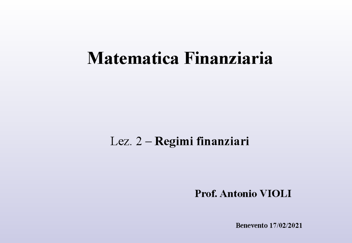 2 Lezione - Regimi Finanziari - Matematica Finanziaria Lez. 2 – Regimi ...