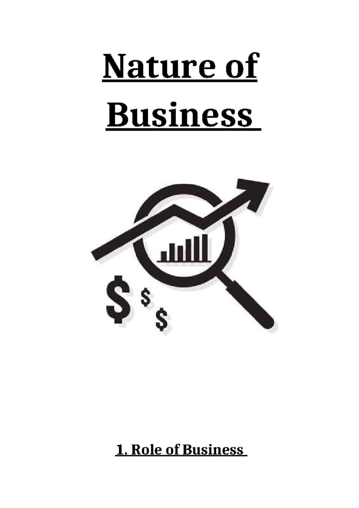 Summary notes Nature of Business - Nature of Business 1. Role of ...