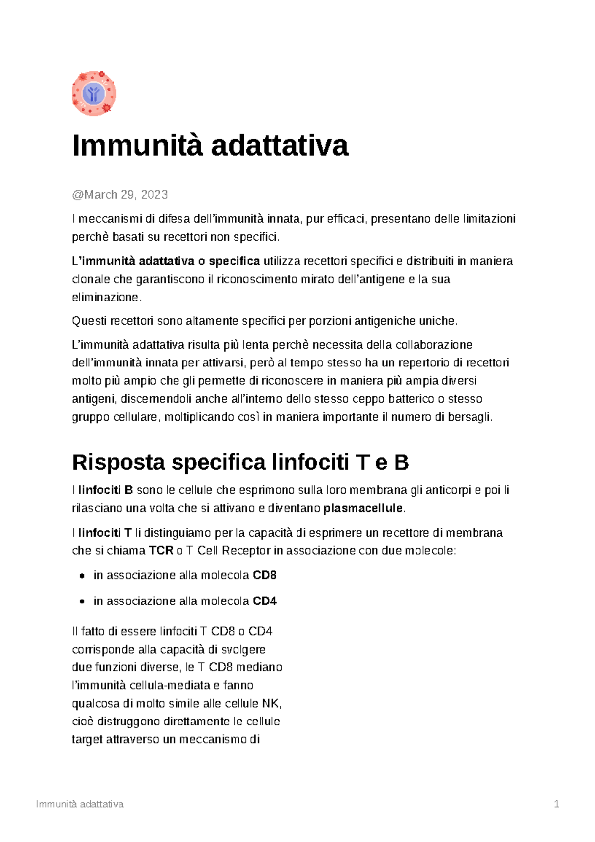 Immunità adattativa L’immunità adattativa o specifica utilizza
